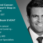 Covid-19 and Cancer: Cancer Doesn't Stop in a Pandemic - May 19, 4pm EST